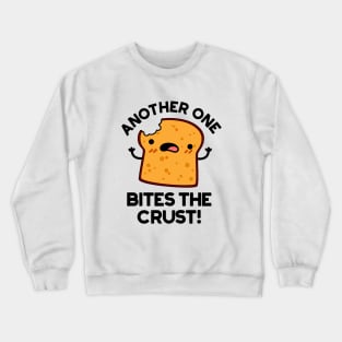 Another One Bites The Crust Cute Bread Pun Crewneck Sweatshirt